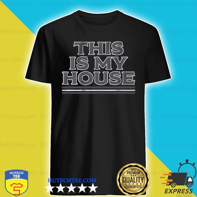 this is my house shirt