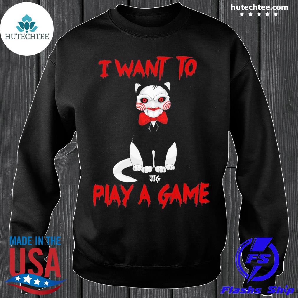 Official I Want To Play A Game Jigsaw Cat Custom Name Shirt Hoodie Sweatshirt Longsleeve Tee