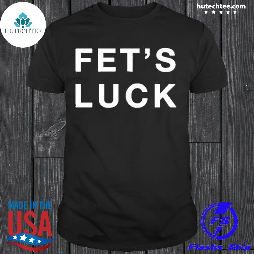 fets luck shirt danny duncan