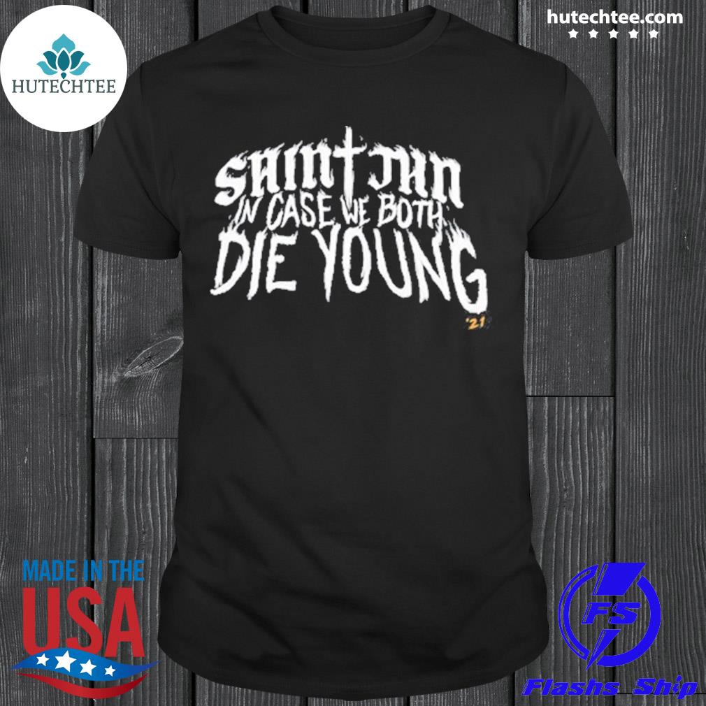 too late to die young shirt