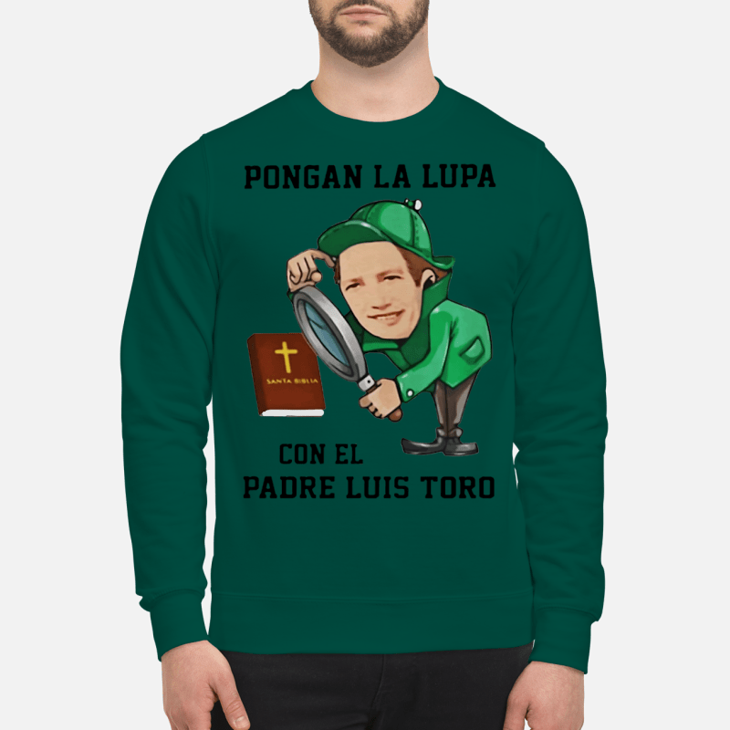 Pongan la lupa santa biblia con el padre luis toro shirt, hoodie, tank top,  sweater, long sleeve and sweatshirt