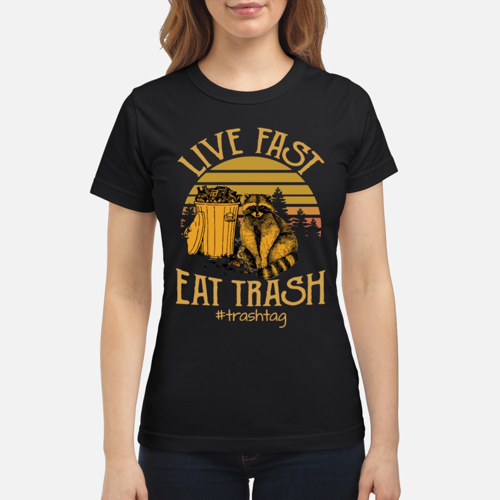 live fast eat trash t shirt