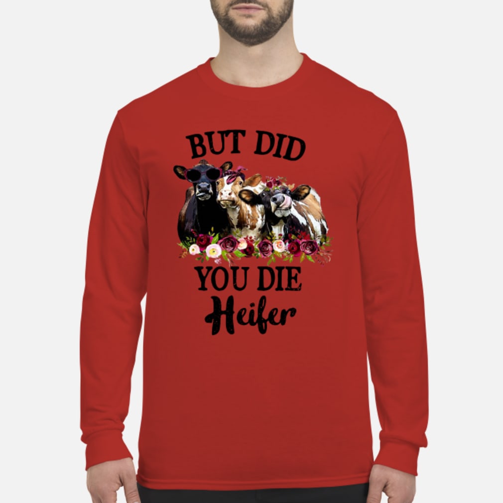 but did you die heifer shirt