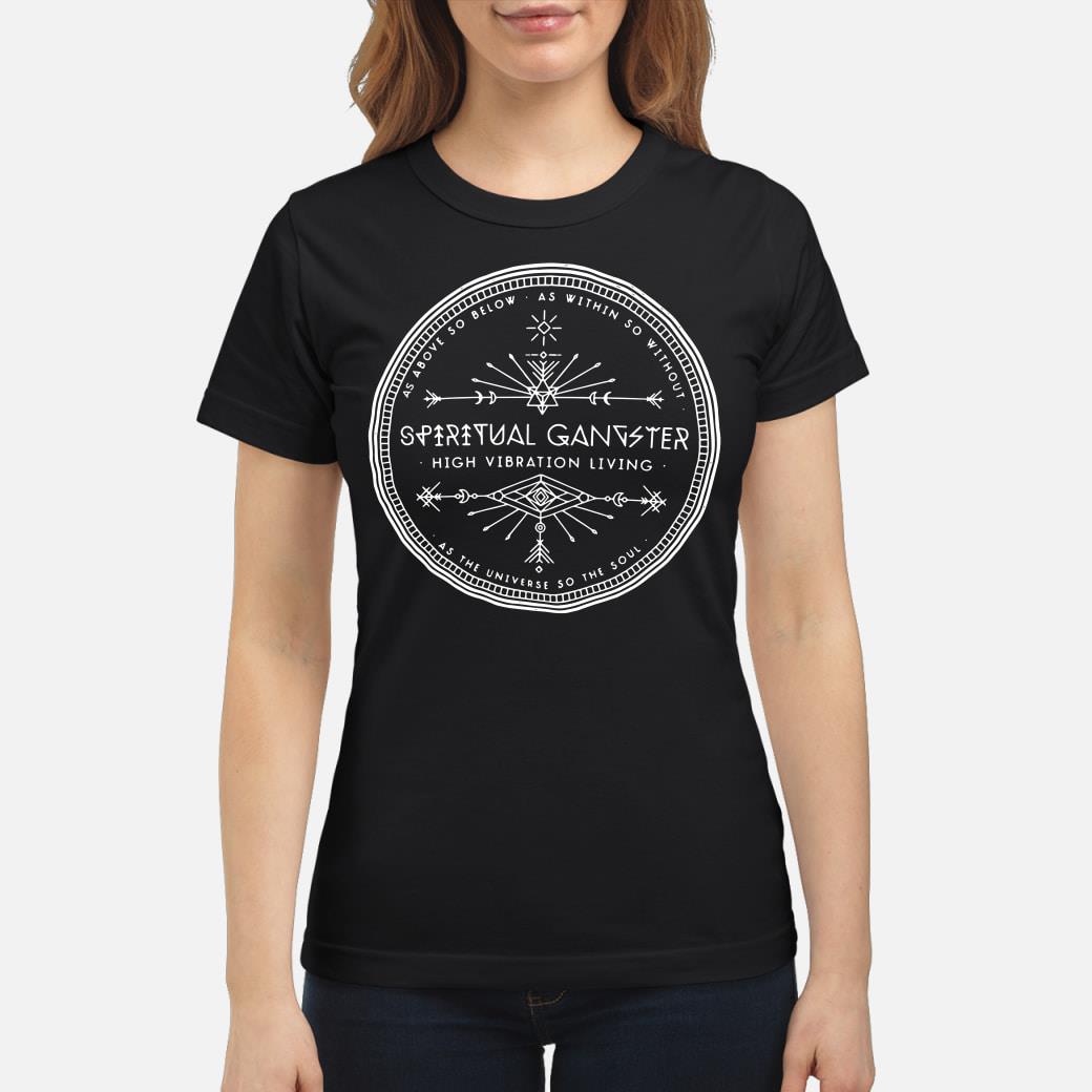 spiritual high vibration gangster shirt