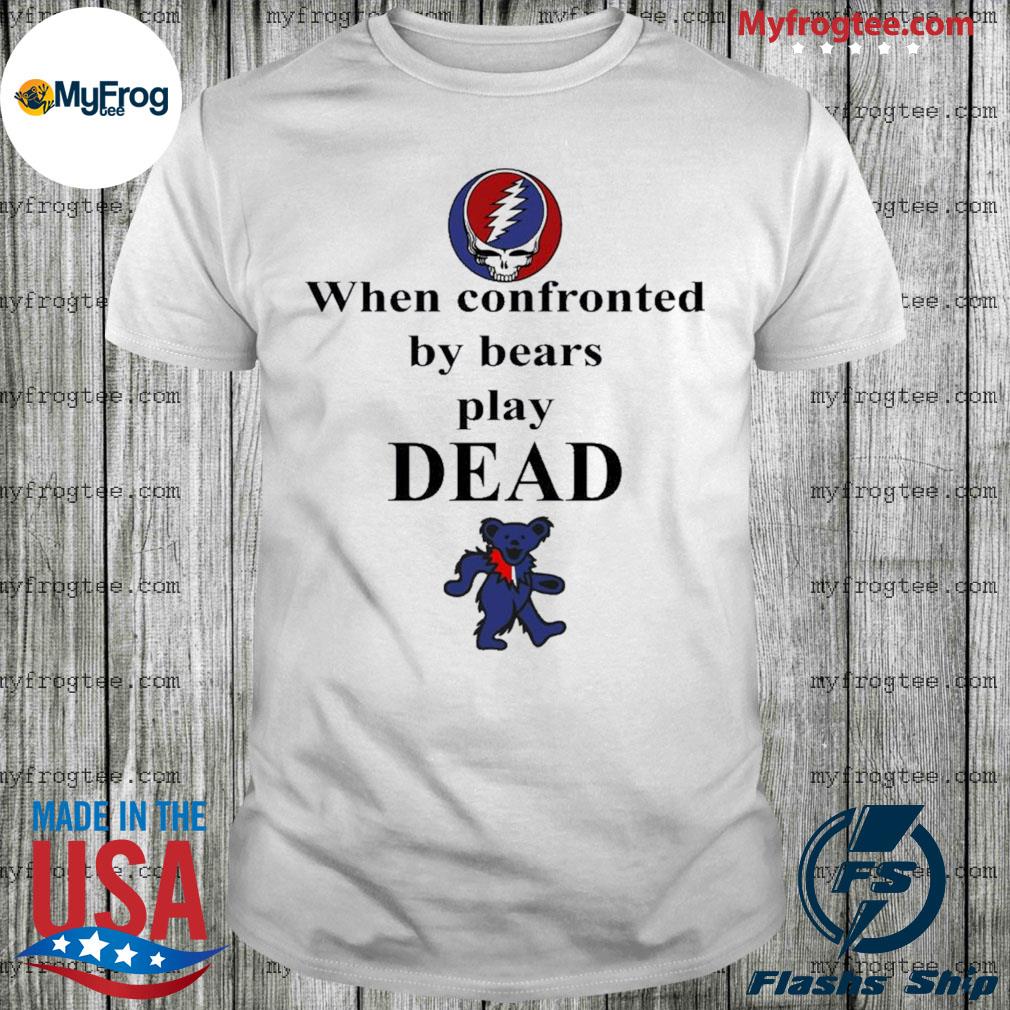 Grateful Dead When Confronted By Bears Play Dead Shirt, hoodie