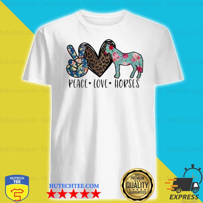 peace love horses t shirt